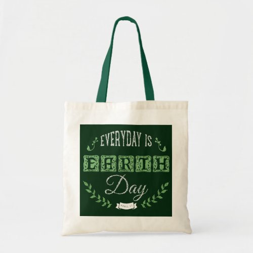 Green  White EveryDay Is A Earth Day Tote Bag