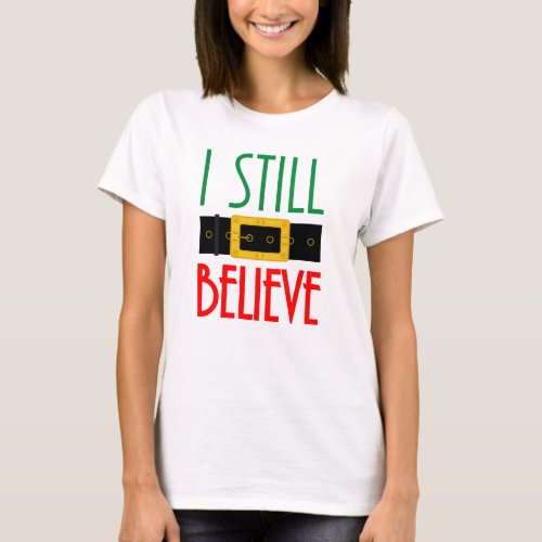 Green Yellow and Red I Still Believe Santa T_Shirt