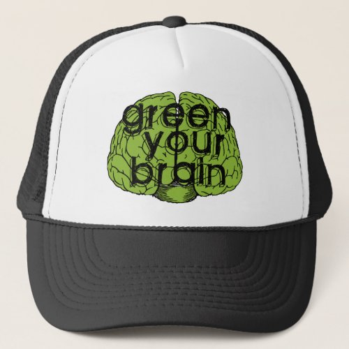 Green your brain trucker hat