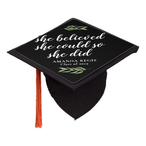 Greenery Quote she beleived she could so she did Graduation Cap Topper