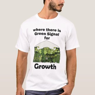 Greenhouse Green Signal For Growth Garden Opening  T-Shirt