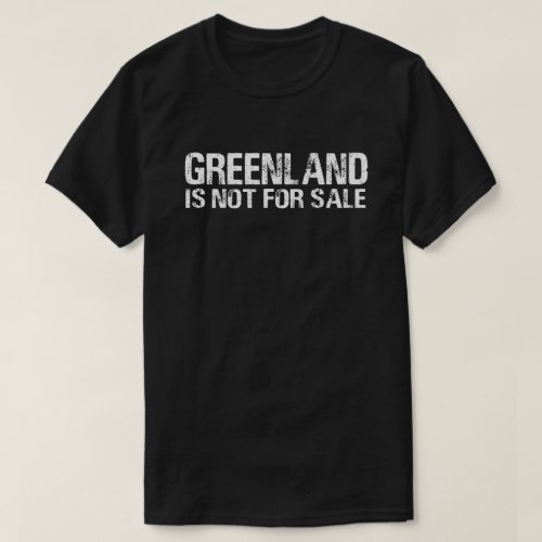 Greenland is NOT for sale T_Shirt