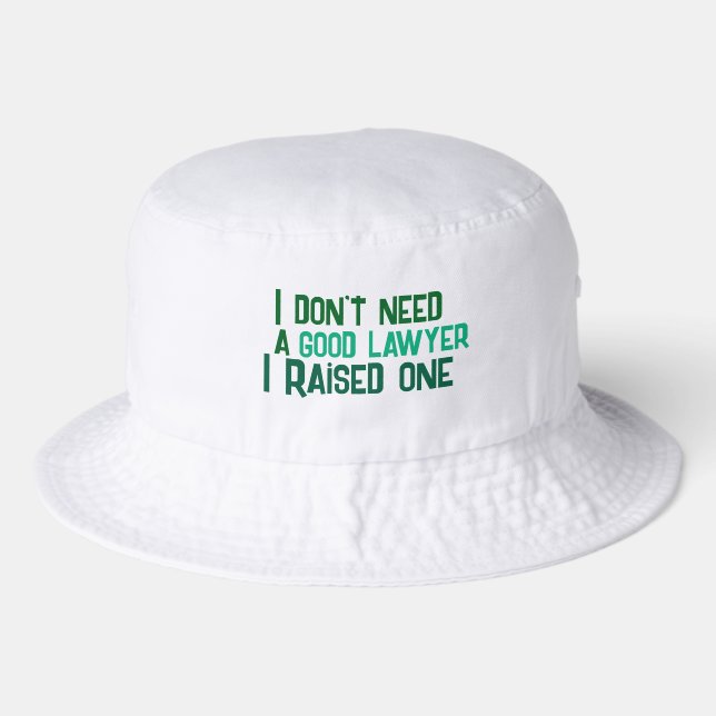 Greeny I don't need a good {what} i raised one Bucket Hat (Front)