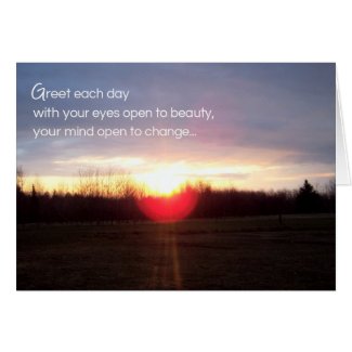 Greet each day with your eyes open to beauty... greeting cards