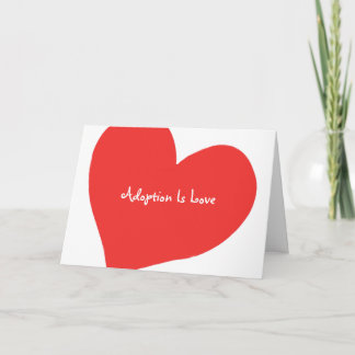 Greeting Card, Adoption Is Love Card