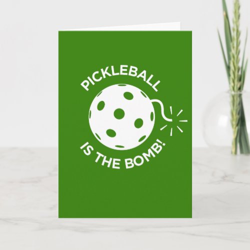 Greeting Card _ PICKLEBALL IS THE BOMB