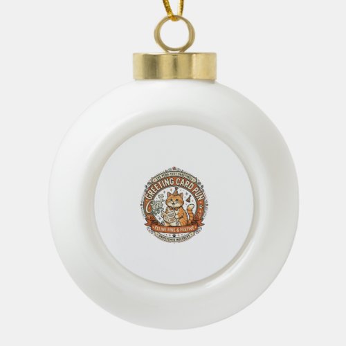 Greeting Card Pun Cat Greeting Card Pun Cat Vintag Ceramic Ball Christmas Ornament