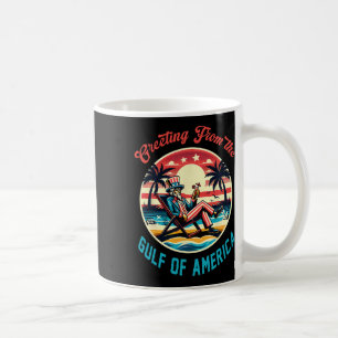Greeting From The Gulf Of Usa America Trump Patrio Coffee Mug