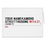 Your NameKAMOHO StreetTHUSONG  Greeting/note cards