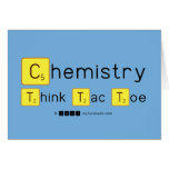 Chemistry
 Think Tac Toe  Greeting/note cards