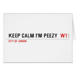 keep calm i'm peezy   Greeting/note cards
