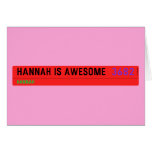 Hannah is awesome   Greeting/note cards