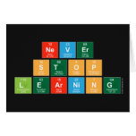 Never
 Stop 
 Learning  Greeting/note cards