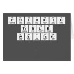 Periodic
 Table
 Writer 
 
   Greeting/note cards