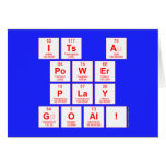 ITS A
 POWER
 PLAY
 GOAL!  Greeting/note cards