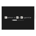 Fashion is My Kryponite  Greeting/note cards