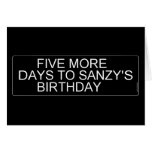      Five More  Days To SANZY's      birthday  Greeting/note cards
