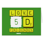 Love
 5D
 Friends  Greeting/note cards