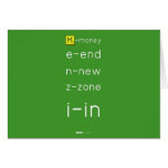 M-money
 e-end
 n-new
 z-zone
 i-in
   Greeting/note cards