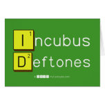 Incubus
 Deftones  Greeting/note cards
