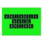 Periodic
 Table
 Writer  Greeting/note cards