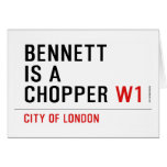BENNETT IS A CHOPPER  Greeting/note cards