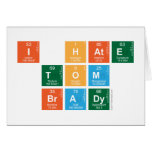 I HATE
 TOM
 BRADY  Greeting/note cards