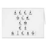 keep 
 calm 
 and 
 do 
 science  Greeting/note cards