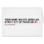 Your Name waleed abdullah Street city of pakistan  Greeting/note cards