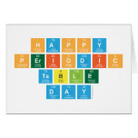 Happy 
 Periodic
 Table 
 Day  Greeting/note cards