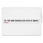 ek toh hum Chauhan Aur upar se Smart  Greeting/note cards