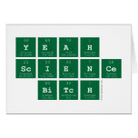 yeah
 science
  bitch  Greeting/note cards