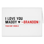 I love you Maddy ♥  Greeting/note cards