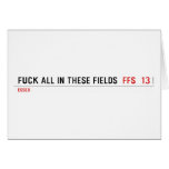 Fuck all in these Fields   Greeting/note cards