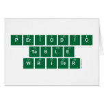 Periodic
 Table
 Writer  Greeting/note cards