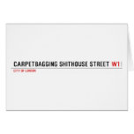 Carpetbagging Shithouse street  Greeting/note cards