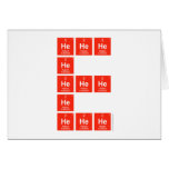 HeHeHe
          He
 HeHeHe
 He
 HeHeHe  Greeting/note cards