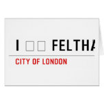 I ❤️ FELTHAM  Greeting/note cards