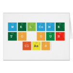 Welcome 
 to our
  class  Greeting/note cards