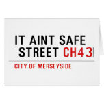 It aint safe  street  Greeting/note cards