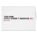 Your Name Street HEBRON ft MABOPANE  Greeting/note cards