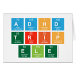 ADHD
 TRIP
 ele  Greeting/note cards