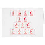 Shout
 It
 Out
 Loud  Greeting/note cards