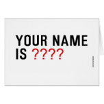Your Name is  Greeting/note cards