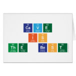 Cave
 Is
 The best  Greeting/note cards