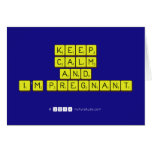 KEEP
 CALM
 and
 I'm pregnant
   Greeting/note cards