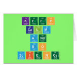 KEEP
 CALM
 AND
 DO
 SCIENCE  Greeting/note cards