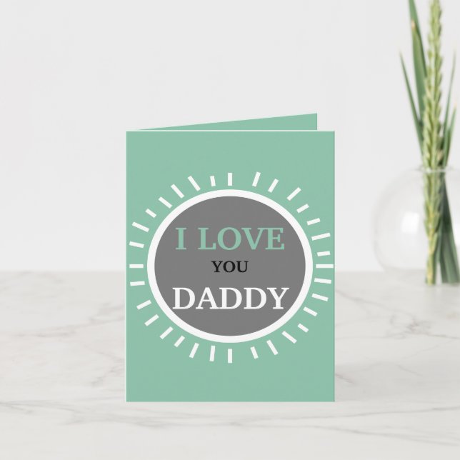 Greetings Card - I LOVE YOU DADDY (Front)