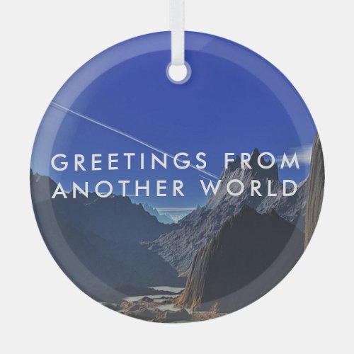 Greetings from another world glass ornament
