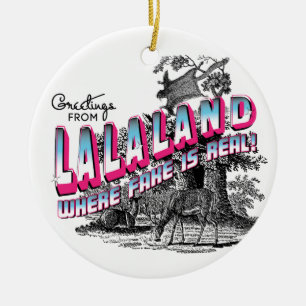 Greetings from LALA Land - where fake is real Ceramic Ornament